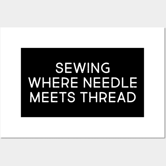 Sewing Where Needle Meets Thread Wall Art by trendynoize